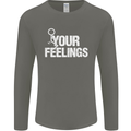 F#ck Your Feelings Funny Offensive Rude Mens Long Sleeve T-Shirt Charcoal