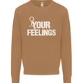 F#ck Your Feelings Funny Offensive Rude Mens Sweatshirt Jumper Caramel Latte