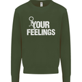 F#ck Your Feelings Funny Offensive Rude Mens Sweatshirt Jumper Forest Green