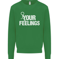 F#ck Your Feelings Funny Offensive Rude Mens Sweatshirt Jumper Irish Green