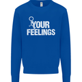F#ck Your Feelings Funny Offensive Rude Mens Sweatshirt Jumper Royal Blue
