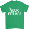 F#ck Your Feelings Funny Offensive Rude Mens T-Shirt Cotton Gildan Irish Green