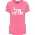 F#ck Your Feelings Funny Offensive Rude Womens Wider Cut T-Shirt Azalea