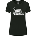 F#ck Your Feelings Funny Offensive Rude Womens Wider Cut T-Shirt Black