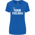 F#ck Your Feelings Funny Offensive Rude Womens Wider Cut T-Shirt Royal Blue