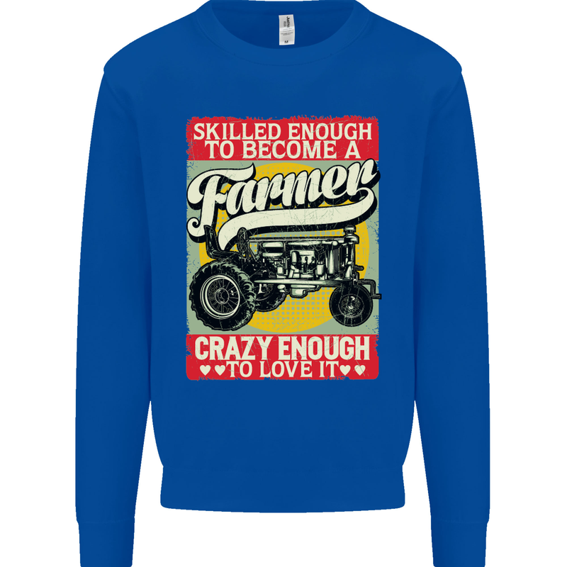 Farming Skilled Enough to Be a Farmer Kids Sweatshirt Jumper Royal Blue