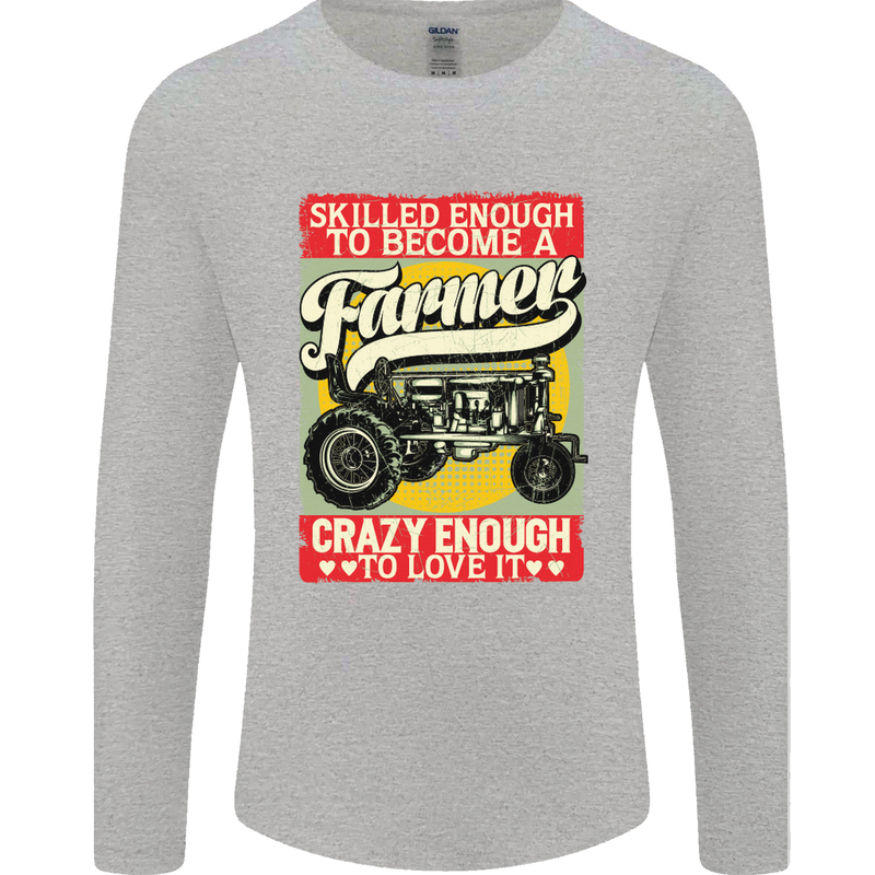 Farming Skilled Enough to Be a Farmer Mens Long Sleeve T-Shirt Sports Grey