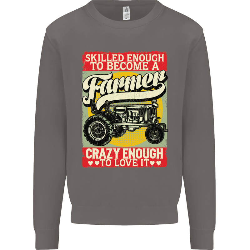 Farming Skilled Enough to Be a Farmer Mens Sweatshirt Jumper Charcoal