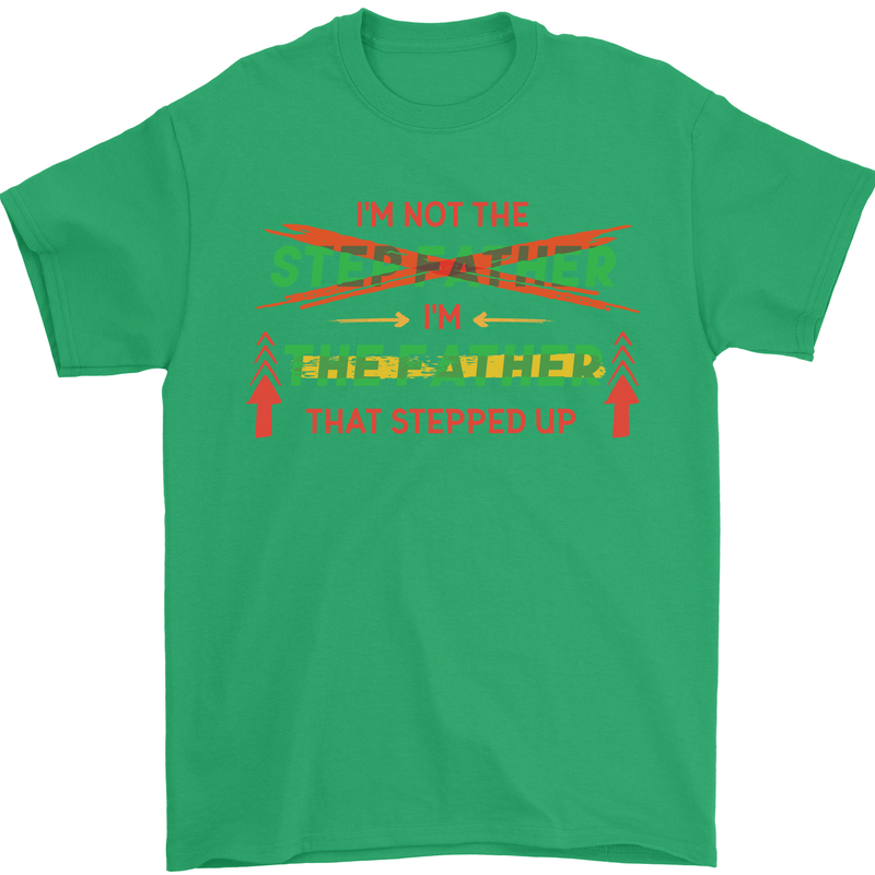 Father's Day I'm the Step That Stepped Up Mens T-Shirt Cotton Gildan Irish Green