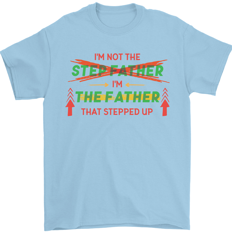 Father's Day I'm the Step That Stepped Up Mens T-Shirt Cotton Gildan Light Blue