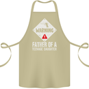 Fathers Day Teenage Daughter Funny Dad Cotton Apron 100% Organic Khaki