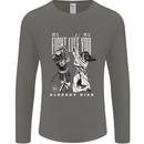 Fight Like You Died MMA Kenjutsu Kendo Iaido Mens Long Sleeve T-Shirt Charcoal