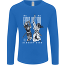 Fight Like You Died MMA Kenjutsu Kendo Iaido Mens Long Sleeve T-Shirt Royal Blue