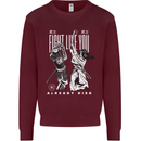 Fight Like You Died MMA Kenjutsu Kendo Iaido Mens Sweatshirt Jumper Maroon