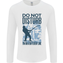 Fishing Do Not Disturb Funny Fisherman Mens Long Sleeve T-Shirt White