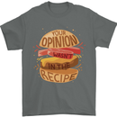 Food Your Opinion Funny Chef BBQ Cook Mens T-Shirt Cotton Gildan Charcoal