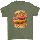 Food Your Opinion Funny Chef BBQ Cook Mens T-Shirt Cotton Gildan Military Green