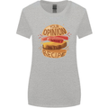 Food Your Opinion Funny Chef BBQ Cook Womens Wider Cut T-Shirt Sports Grey