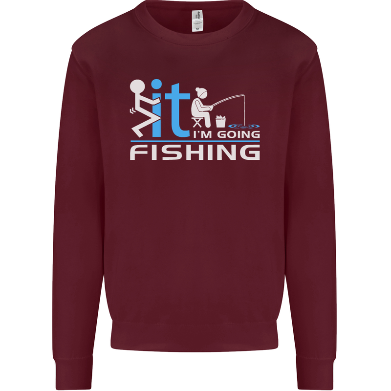 Fook It I'm Going Fishing Funny Fisherman Mens Sweatshirt Jumper Maroon