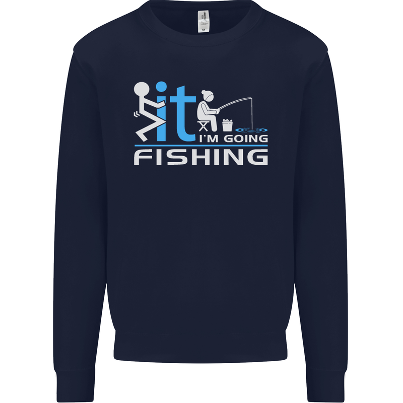 Fook It I'm Going Fishing Funny Fisherman Mens Sweatshirt Jumper Navy Blue