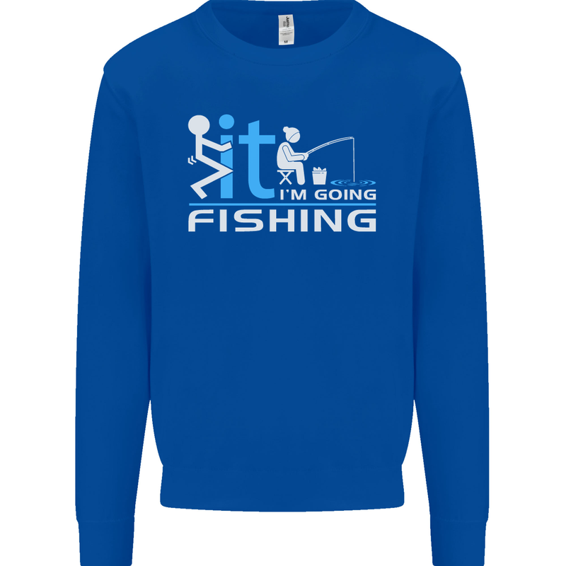 Fook It I'm Going Fishing Funny Fisherman Mens Sweatshirt Jumper Royal Blue