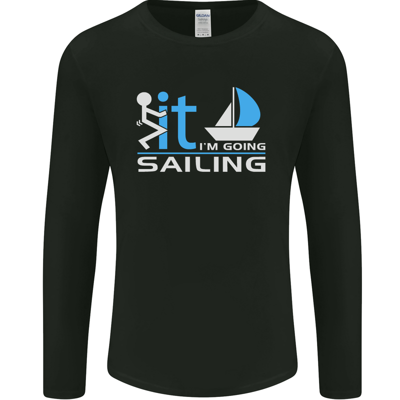 Fook It I'm Going Sailing Sailor Boat Yacht Mens Long Sleeve T-Shirt Black