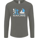 Fook It I'm Going Sailing Sailor Boat Yacht Mens Long Sleeve T-Shirt Charcoal