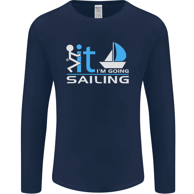 Fook It I'm Going Sailing Sailor Boat Yacht Mens Long Sleeve T-Shirt Navy Blue