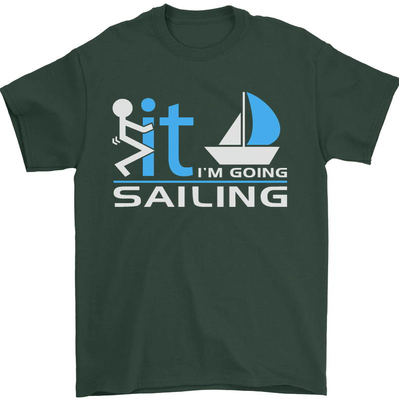 Fook It I'm Going Sailing Sailor Boat Yacht Mens T-Shirt Cotton Gildan Forest Green