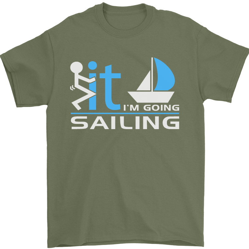 Fook It I'm Going Sailing Sailor Boat Yacht Mens T-Shirt Cotton Gildan Military Green
