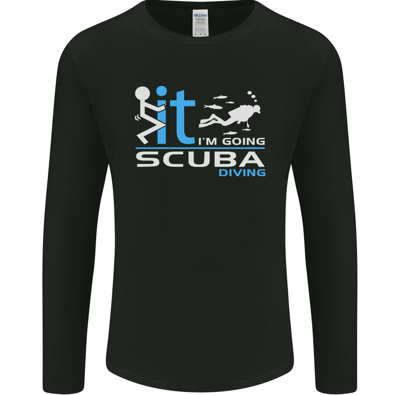 Fook It I'm Going Scuba Diving Diver Funny Mens Long Sleeve T-Shirt Black