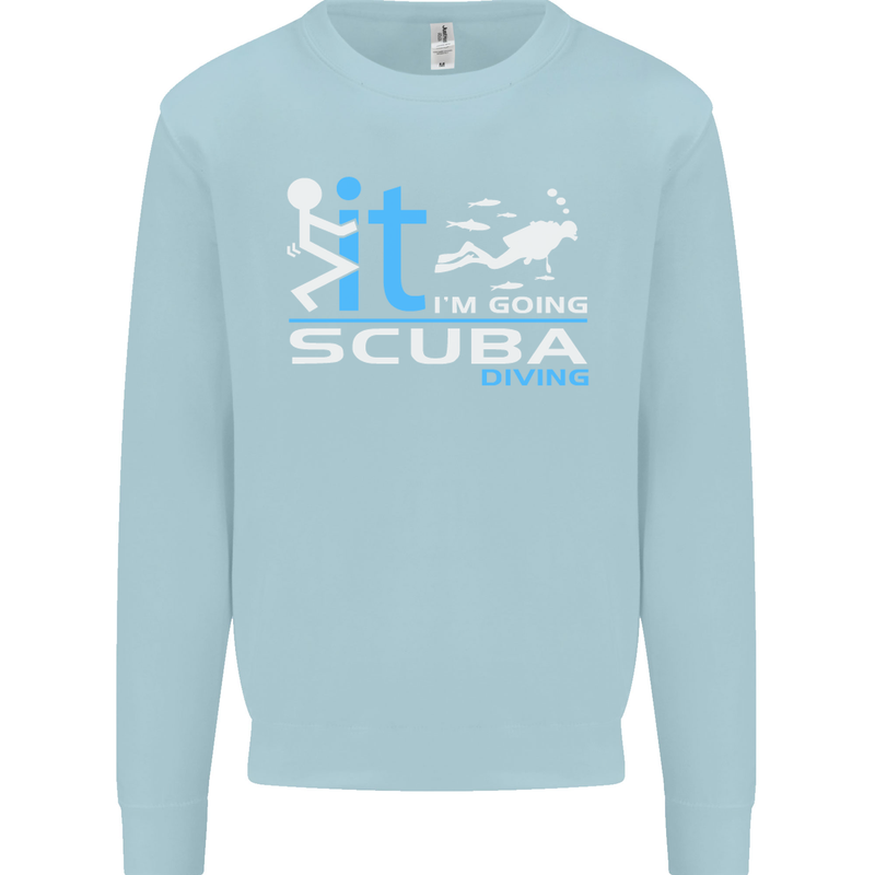 Fook It I'm Going Scuba Diving Diver Funny Mens Sweatshirt Jumper Light Blue