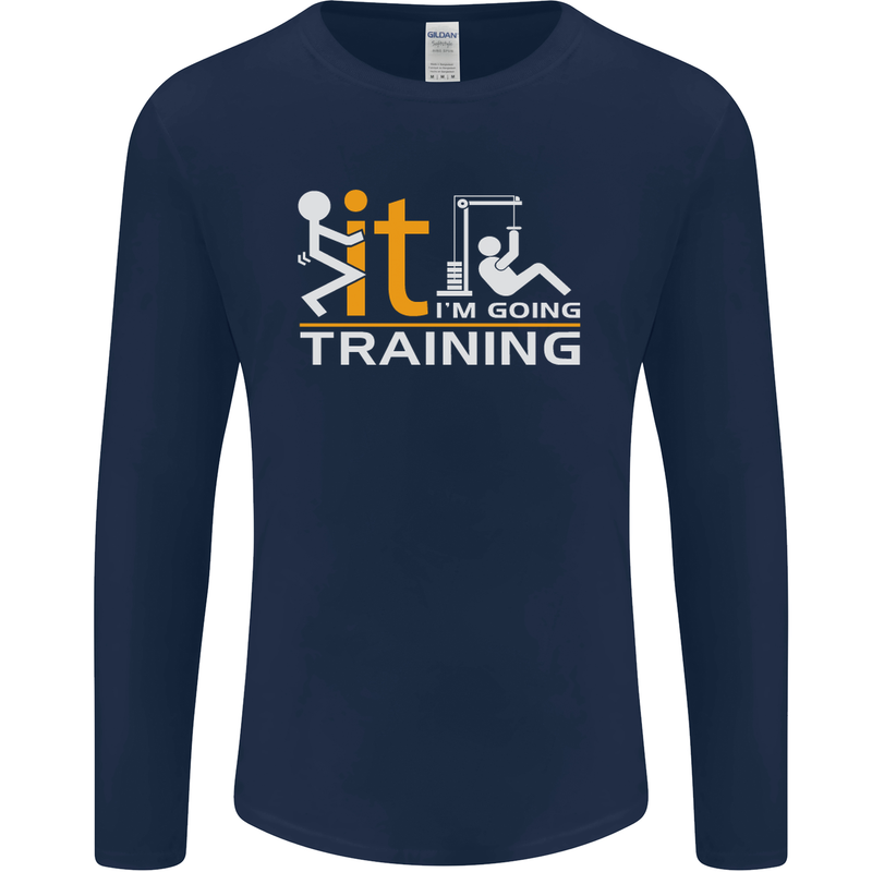 Fook It Im Going Training Top Weightlifting Mens Long Sleeve T-Shirt Navy Blue
