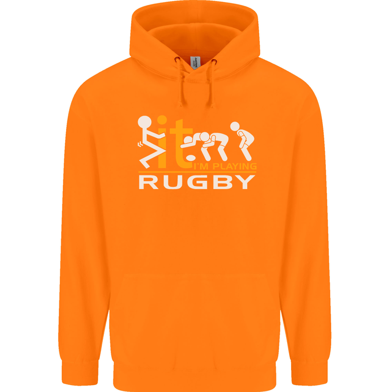 Fook It Im Playing Rugby Union Player Funny Mens 80% Cotton Hoodie Orange