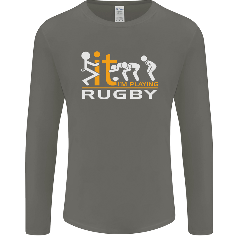 Fook It Im Playing Rugby Union Player Funny Mens Long Sleeve T-Shirt Charcoal