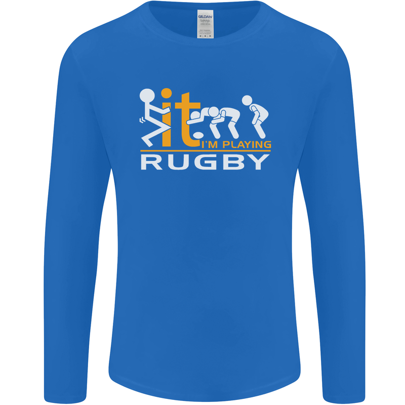 Fook It Im Playing Rugby Union Player Funny Mens Long Sleeve T-Shirt Royal Blue