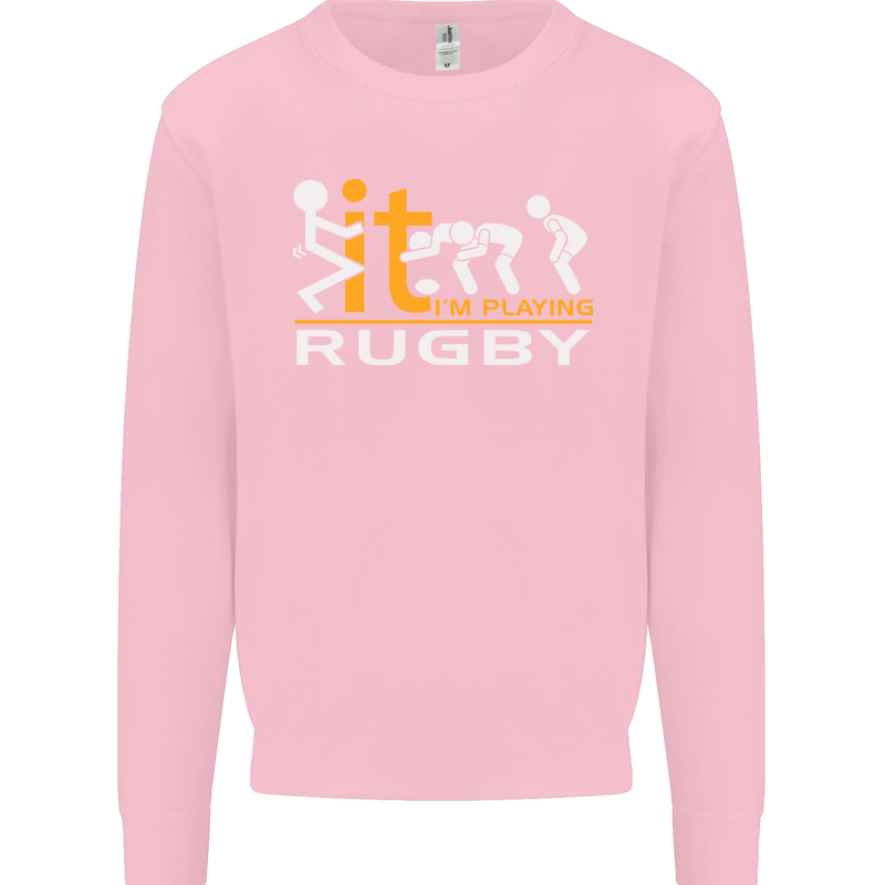 Fook It Im Playing Rugby Union Player Funny Mens Sweatshirt Jumper Light Pink