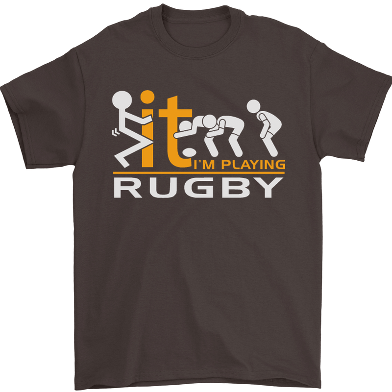 Fook It Im Playing Rugby Union Player Funny Mens T-Shirt Cotton Gildan Dark Chocolate