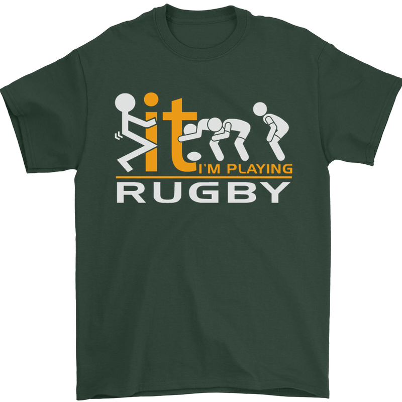 Fook It Im Playing Rugby Union Player Funny Mens T-Shirt Cotton Gildan Forest Green