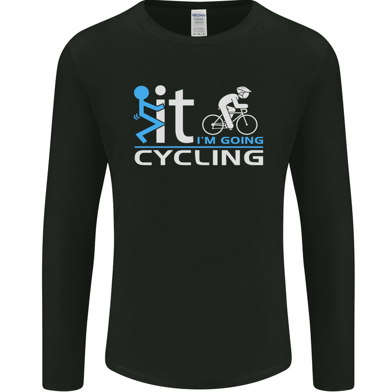 Fook it I'm Going Cycling Cyclist Bicycle Mens Long Sleeve T-Shirt Black