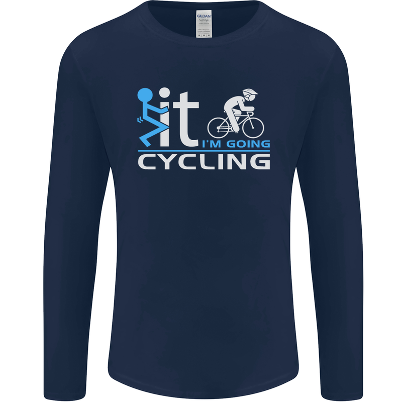 Fook it I'm Going Cycling Cyclist Bicycle Mens Long Sleeve T-Shirt Navy Blue