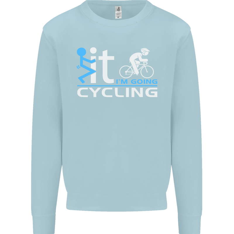 Fook it I'm Going Cycling Cyclist Bicycle Mens Sweatshirt Jumper Light Blue