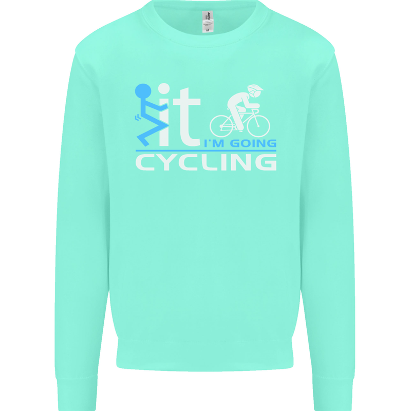 Fook it I'm Going Cycling Cyclist Bicycle Mens Sweatshirt Jumper Peppermint