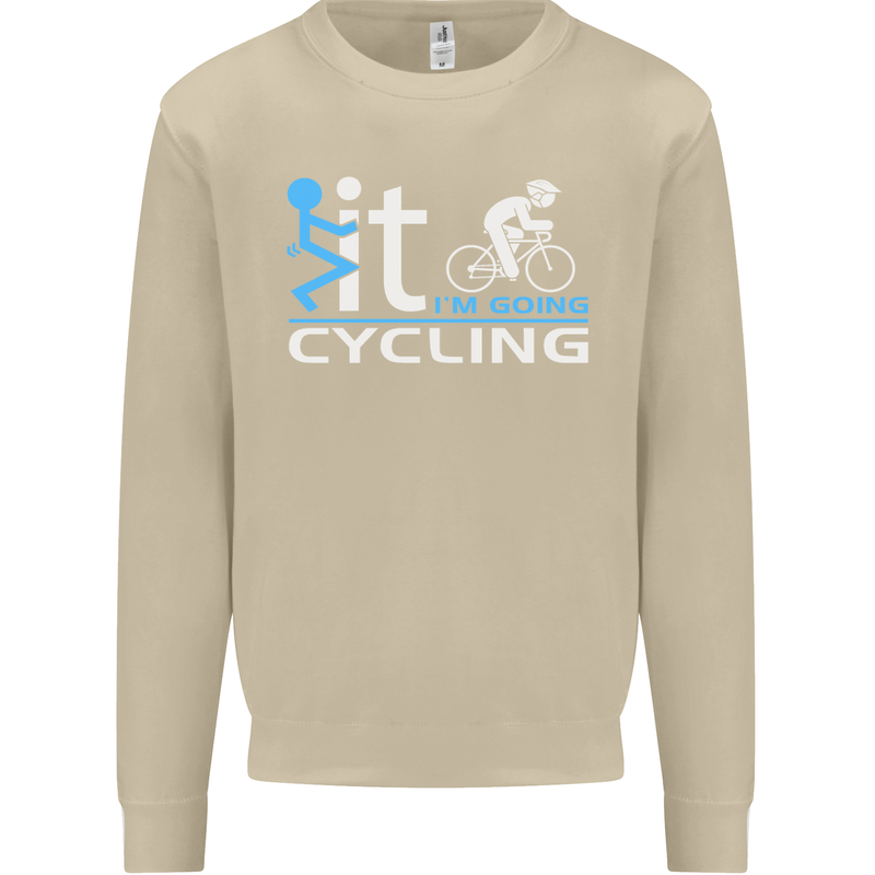 Fook it I'm Going Cycling Cyclist Bicycle Mens Sweatshirt Jumper Sand