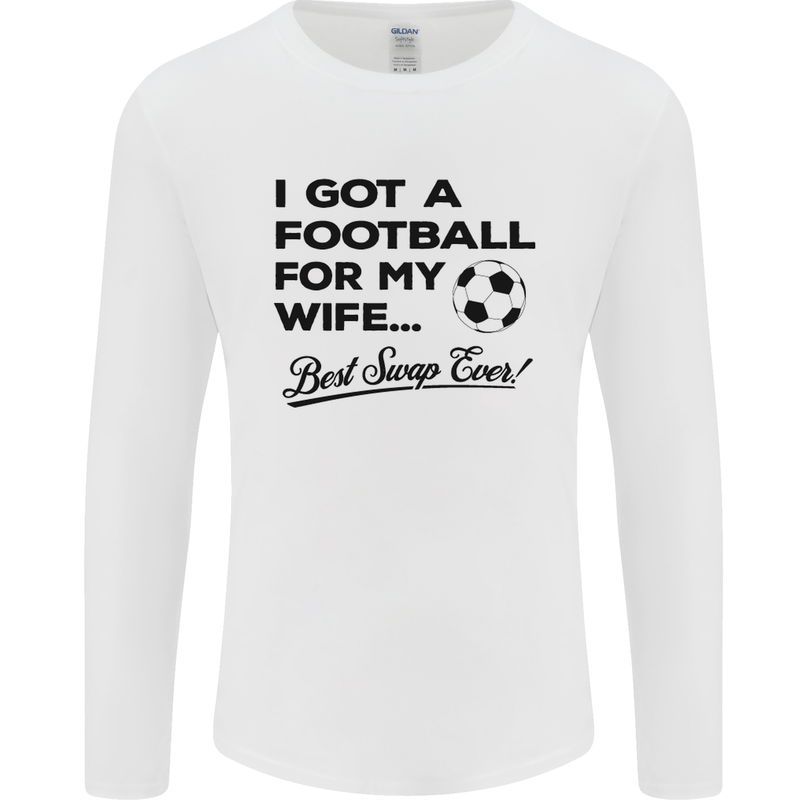 Football for My Wife Best Swap Ever Funny Mens Long Sleeve T-Shirt White
