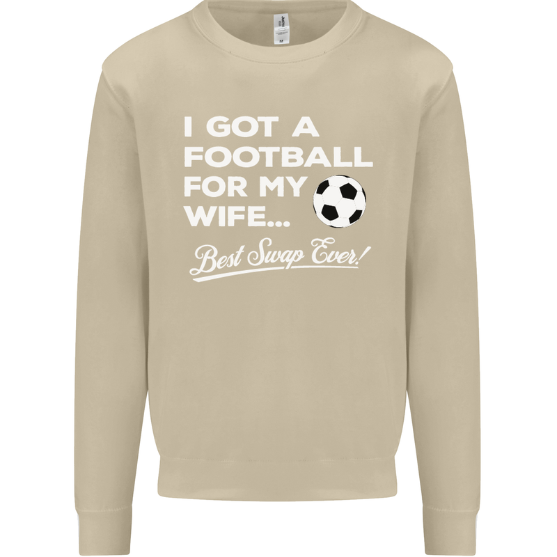 Football for My Wife Best Swap Ever Funny Mens Sweatshirt Jumper Sand