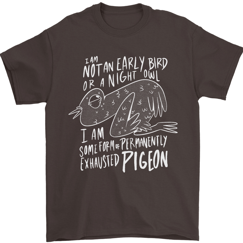 Funny Always Tired Fatigued Exhausted Pigeon Mens T-Shirt 100% Cotton Dark Chocolate