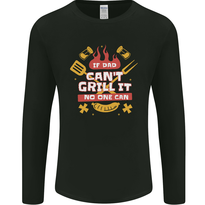 Funny BBQ If Dad Cant Grill It No One Can Mens Long Sleeve T-Shirt Black