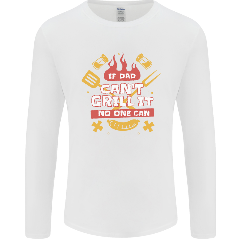 Funny BBQ If Dad Cant Grill It No One Can Mens Long Sleeve T-Shirt White