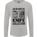Funny Chef Ask About My Knife Collection Mens Long Sleeve T-Shirt Sports Grey